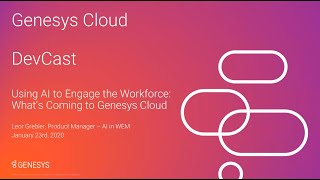 DevCast Tutorial 5  Using AI to Engage the Workforce Whats Coming to Genesys Cloud [upl. by Lamak]