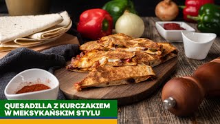 Quesadilla z kurczakiem w stylu meksykańskim 🍴  prosty przepis 👌  KUCHNIA PEŁNA SMAKU [upl. by Lahcear212]