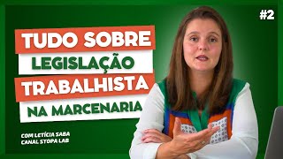 2 LEGISLAÇÃO TRABALHISTA  COM LETÍCIA SABA  WEBSÉRIE JURÍDICO PARA MARCENARIA [upl. by Himelman]