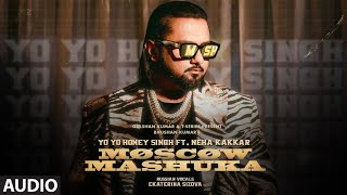 Moscow Mashuka Full Audio YO YO Honey Singh Feat Neha Kakkar  Bhushan Kumar  TSeries [upl. by Dviad]