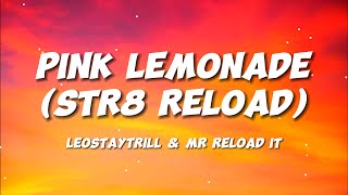 LeoStayTrill amp Mr Reload It  Pink Lemonade Str8 Reload Lyrics [upl. by Eldridge420]