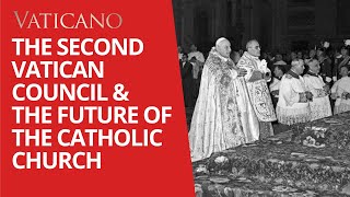 The Second Vatican Council and the Future of the Catholic Church [upl. by Ponce]