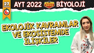 Ekolojik Kavramlar ve Ekosistemde İlişkiler  AYT Biyoloji Kamp2022 [upl. by Lirbaj]