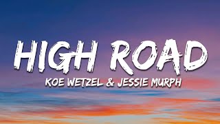 Koe Wetzel amp Jessie Murph  High Road Lyrics [upl. by Aham517]