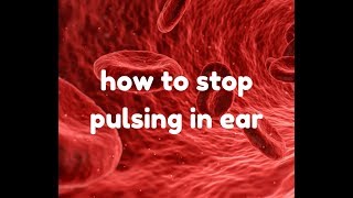 How To Stop Pulsing In Ear [upl. by Michiko45]