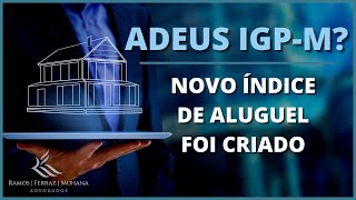 Conheça o NOVO índice do ALUGUEL criado pela FGV  É um adeus ao IGPM [upl. by Caddric]