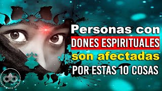 Las personas con dones espirituales se ven afectadas por estas 10 cosas raras [upl. by Nythsa]