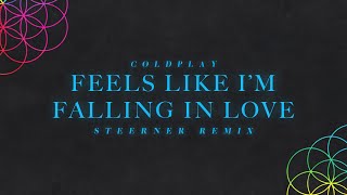 Coldplay  Feels Like Im Falling In Love Steerner Remix [upl. by Fini]