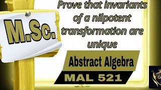 Prove that invariants of a nilpotent transformation are unique mal521 msc mathematics nilpotent [upl. by Kelila]