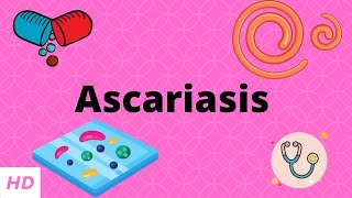 Ascariasis Causes Signs and Symptoms Diagnosis and Treatment [upl. by Meagan]