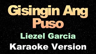 Gisingin Ang Puso  Liezel Garcia  Karaoke Version [upl. by Nerraw]