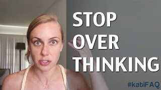 How do I stop over thinking things  Kati Morton [upl. by Tezile]