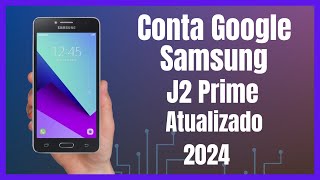 Remover Conta Google J2 Prime Método Atualizado 2024 [upl. by Nies]