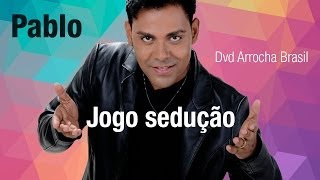 Pablo  Jogo de Sedução Dvd  Arrocha Brasil Vídeo Oficial [upl. by Anihsit]