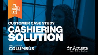 OnActuate and cityofcolumbus  Cashiering Solution [upl. by Ymij]