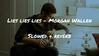 Morgan Wallen  Lies Lies Lies slowed  reverb [upl. by Vigen]