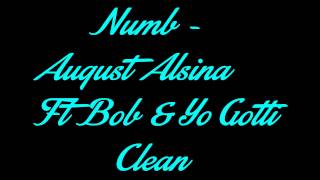 Numb Clean  August Alsina Ft Bob amp Yo Gotti [upl. by Aicatsal]