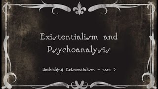 5 Existentialism and Psychoanalysis [upl. by Georgi]