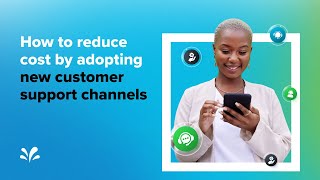 How to Reduce Cost by Adopting New Customer Support Channels  Sprinklr [upl. by Clabo881]