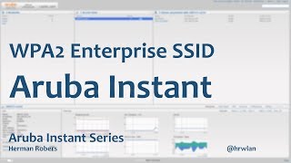 Aruba Instant Series  WPA2 Enterprise SSID [upl. by Wilmar]