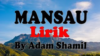 MANSAU Lirik By Adam Shamil Mansau with Lyric [upl. by Elyrrad]