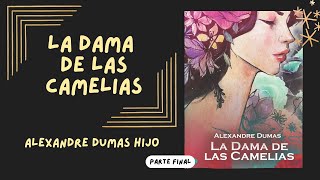 LA DAMA DE LAS CAMELIAS DE ALEXANDRE DUMAS HIJO  PARTE FINAL  audiolibro [upl. by Frohne]