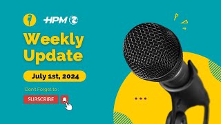 HPM Weekly Update July 1st 2024 [upl. by Ydrah]