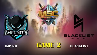 IMP KH vs Blacklist Game MSC 2021 [upl. by Esyla]