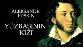 quotYüzbaşının Kızıquot Aleksandr Puşkin sesli kitap tek parça seslendiren Akın ALTAN [upl. by Nuli340]