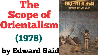 The Scope of Orientalism  By Edward Said  Orientalism  1978  Postcolonial Literary Theory [upl. by Ramos]