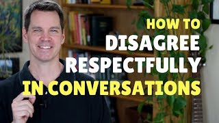 How to Disagree Respectfully [upl. by Forelli779]