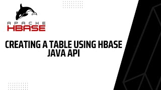 Creating a table using the HBase Java API [upl. by Ciccia]