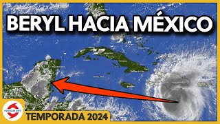 Huracán Beryl se dirige a México Quintana Roo Yucatán y Campeche Llegaría como categoría 1 [upl. by Ecilegna]