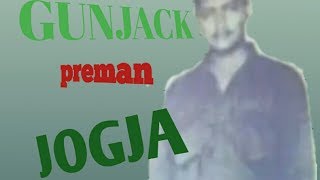 GUNJACK Preman Jogja terbaik [upl. by Yesnik450]