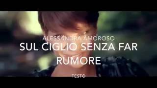 Alessandra Amoroso Sul Ciglio Senza Far Rumore Testo [upl. by Salb]