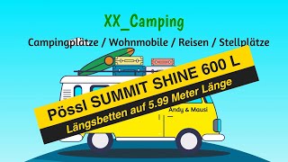 😱 Unmöglich  Längsbetten bei 599 Meter  PÖSSL SUMMIT SHINE 600 L Camper Van Modell 2024 [upl. by Krefetz]