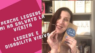 PERCHÉ LEGGERE MI HA SALVATA LA VISTA  leggere con una disabilità visivaipovisioneleggereaiuta [upl. by Secnirp686]