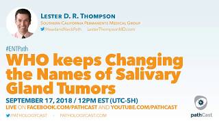 WHO keeps changing the names of salivary gland tumors  Dr Thompson SCPMG ENTPATH [upl. by Janeva]