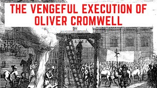 The VENGEFUL Execution Of Oliver Cromwell  The Lord Protector [upl. by Dami]