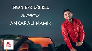 Ankaralı Namık Ft İsyan Efe Uğurlu  Naynini [upl. by Emiline]