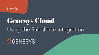 How Genesys Cloud Integrates with Salesforce [upl. by Dirfliw]