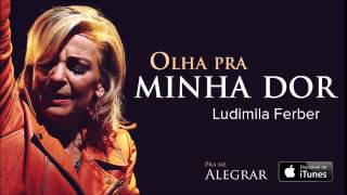 Ludmila Ferber  Olha Pra Minha Dor CD Pra Me Alegrar [upl. by Mariam]