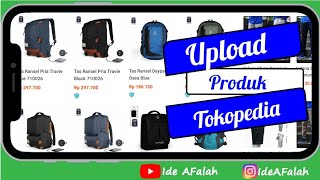 Cara Upload Produk di Tokopedia  Tutorial Ide AFalah [upl. by Inar]