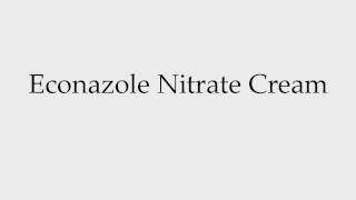 How to Pronounce Econazole Nitrate Cream [upl. by Willdon]