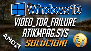 Solucion Error VIDEOTDRFAILURE atikmpagsys en Windows 1087 2024 [upl. by Afatsum]