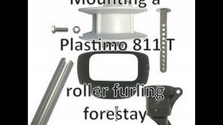 Mounting a Plastimo 811 T roller furling forestay [upl. by Pall]