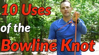 10 USES of the BOWLINE KNOT [upl. by Homere]