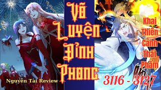 Chap 3116 3127  Review Truyện Võ Luyện Đỉnh Phong  Nguyễn Tài Review [upl. by Nhepets]