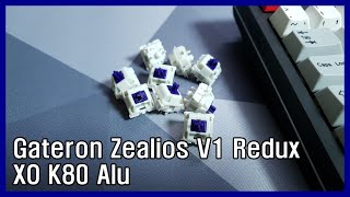 XO K80 Alu Gateron Zealios v1 Redux  질리오스 v1 redux [upl. by Dahaf]