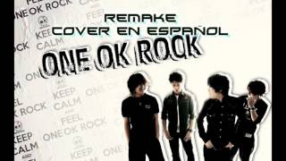 One Ok Rock Remake en Español [upl. by Akedijn]